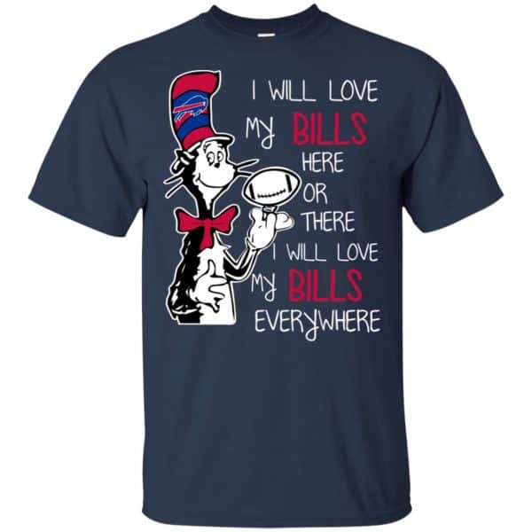 Buffalo Bills: I Will Love Bills Here Or There I Will Love My Bills Everywhere T-Shirts, Hoodie, Tank Apparel 6
