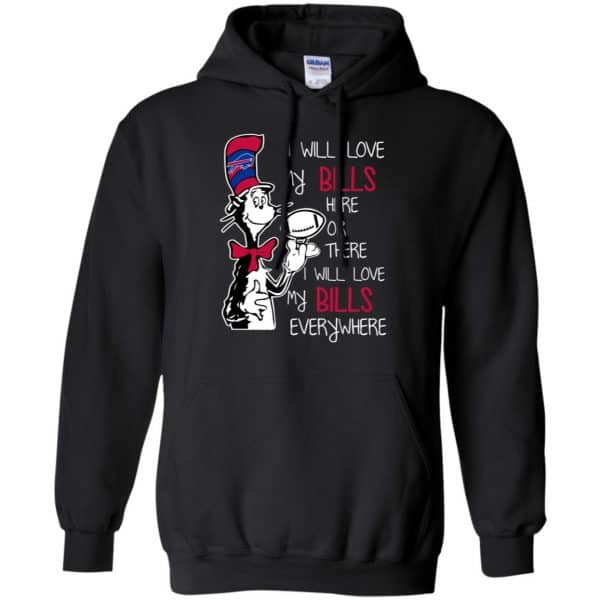 Buffalo Bills: I Will Love Bills Here Or There I Will Love My Bills Everywhere T-Shirts, Hoodie, Tank Apparel 7