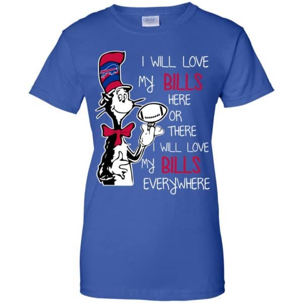 Buffalo Bills: I Will Love Bills Here Or There I Will Love My Bills Everywhere T-Shirts, Hoodie, Tank Apparel 14