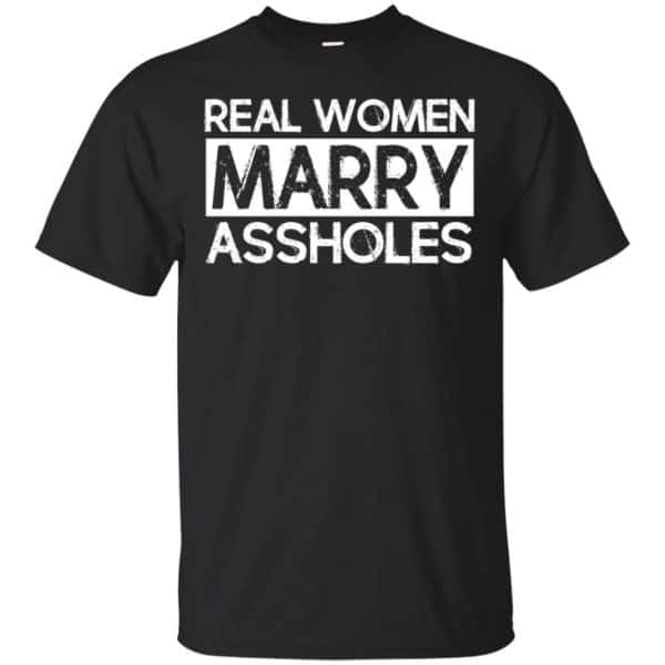 Real Women Marry Assholes T-Shirts, Hoodie, Tank 3