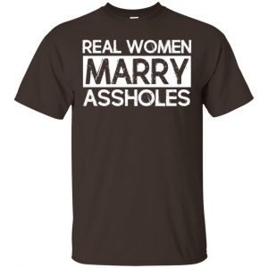 Real Women Marry Assholes T-Shirts, Hoodie, Tank Apparel 2