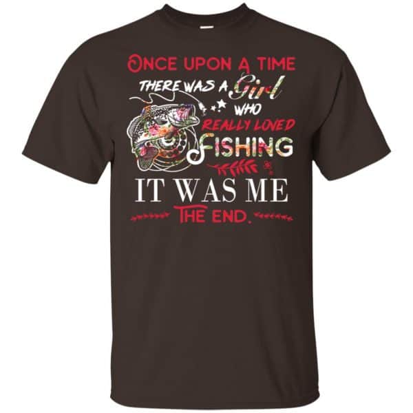 Once Upon A Time There Was A Girl Who Really Loved Fishing It Was Me T-Shirts, Hoodie, Tank Apparel 4