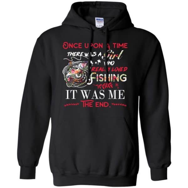 Once Upon A Time There Was A Girl Who Really Loved Fishing It Was Me T-Shirts, Hoodie, Tank Apparel 7