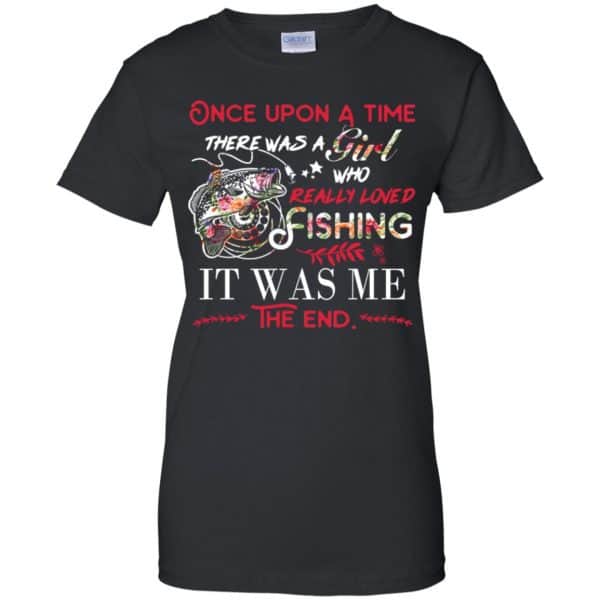 Once Upon A Time There Was A Girl Who Really Loved Fishing It Was Me T-Shirts, Hoodie, Tank Apparel 11