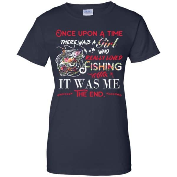 Once Upon A Time There Was A Girl Who Really Loved Fishing It Was Me T-Shirts, Hoodie, Tank Apparel 13