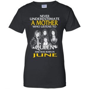 A Mother Who Listens To Queen And Was Born In June T-Shirts, Hoodie, Tank 22 A Mother Who Listens To Queen And Was Born In June T-Shirts, Hoodie, Tank 22