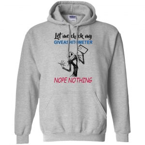 Let Me Check My Giveashitometer Nope Nothing T-Shirts, Hoodie, Tank 20