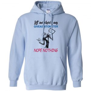 Let Me Check My Giveashitometer Nope Nothing T-Shirts, Hoodie, Tank 22