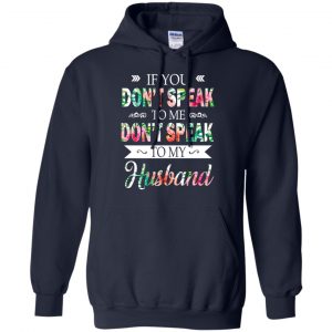 If You Don't Speak To Me Don't Speak To My Husband T-Shirts, Hoodie, Tank 19