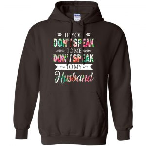 If You Don't Speak To Me Don't Speak To My Husband T-Shirts, Hoodie, Tank 20