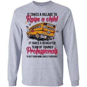It Takes A Village To Raise A Child It Takes A Dedicated Team Of Trained Professionals To Get Them Home Safely Everyday T-Shirts, Hoodie, Tank 17