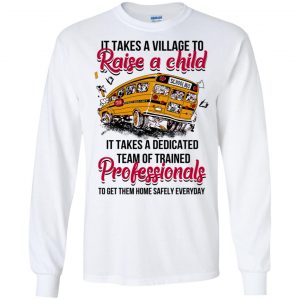 It Takes A Village To Raise A Child It Takes A Dedicated Team Of Trained Professionals To Get Them Home Safely Everyday T-Shirts, Hoodie, Tank 18