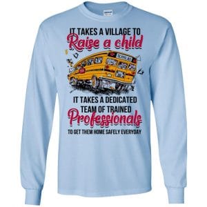 It Takes A Village To Raise A Child It Takes A Dedicated Team Of Trained Professionals To Get Them Home Safely Everyday T-Shirts, Hoodie, Tank 19