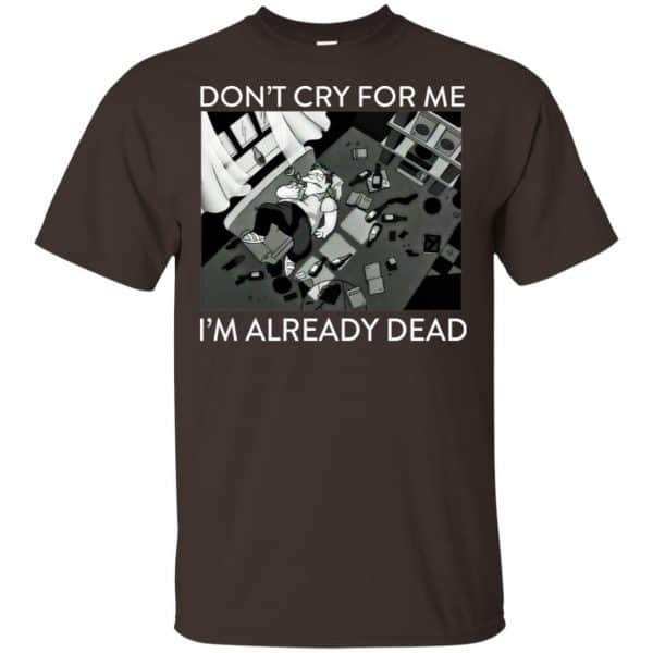 The Simpsons: Don’t Cry For Me I’m Already Dead T-Shirts, Hoodie, Tank Apparel 4