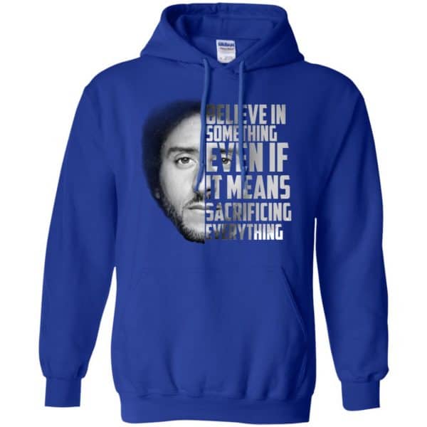 Colin Kaepernick: Believe In Something Even If It Means Sacrificing Everything T-Shirts, Hoodie, Tank Apparel 10