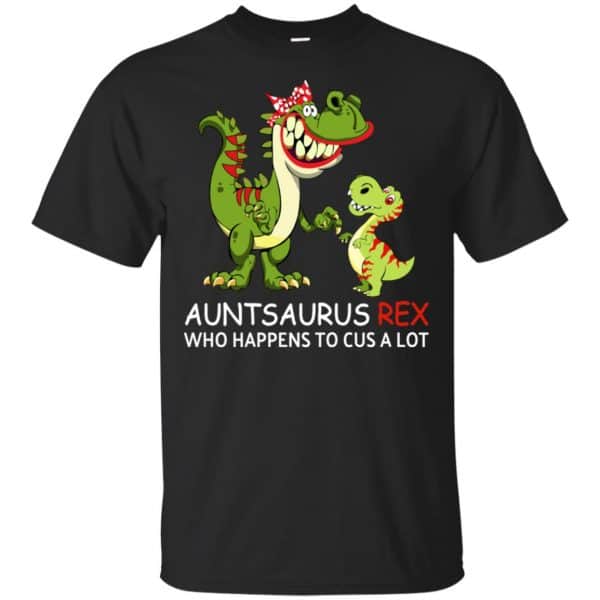 Auntsaurus Rex Who Happens To Cuss A Lot T-Shirts, Hoodie, Tank Apparel 3