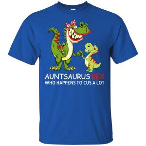 Auntsaurus Rex Who Happens To Cuss A Lot T-Shirts, Hoodie, Tank 16