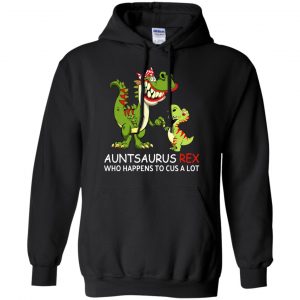 Auntsaurus Rex Who Happens To Cuss A Lot T-Shirts, Hoodie, Tank 18