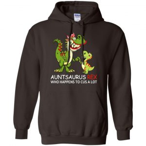 Auntsaurus Rex Who Happens To Cuss A Lot T-Shirts, Hoodie, Tank 20