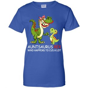 Auntsaurus Rex Who Happens To Cuss A Lot T-Shirts, Hoodie, Tank 25