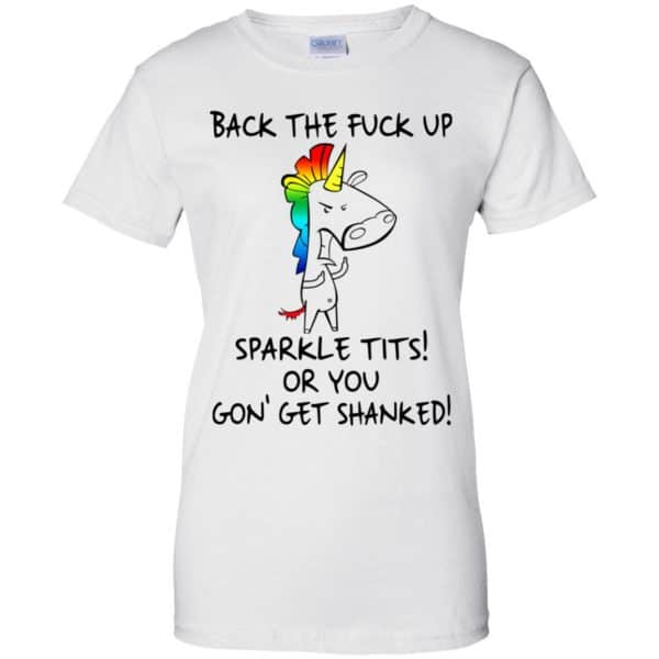 Unicorn: Back The Fuck Up Sparkle Tits Or You Gon’ Get Shanked T-Shirts, Hoodie, Tank Apparel 13