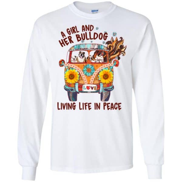 A Girl And Her Bulldog Living Life In Peace T-Shirts, Hoodie, Tank Apparel 7