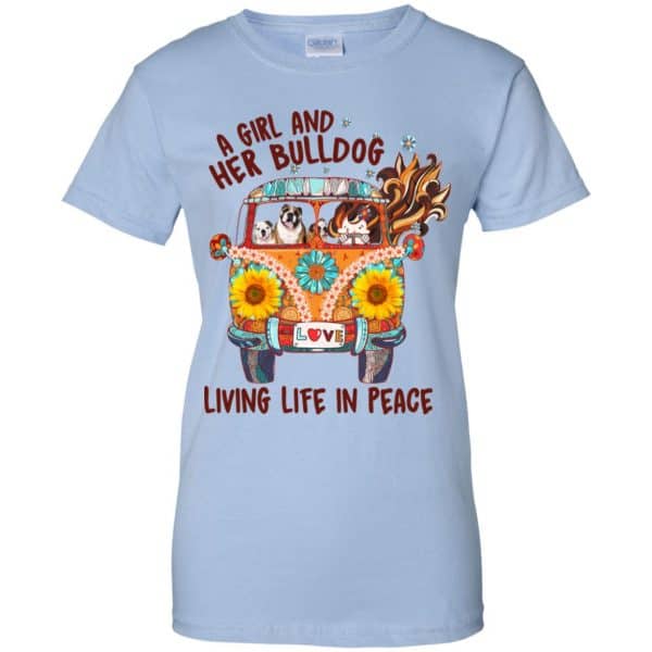 A Girl And Her Bulldog Living Life In Peace T-Shirts, Hoodie, Tank Apparel 14