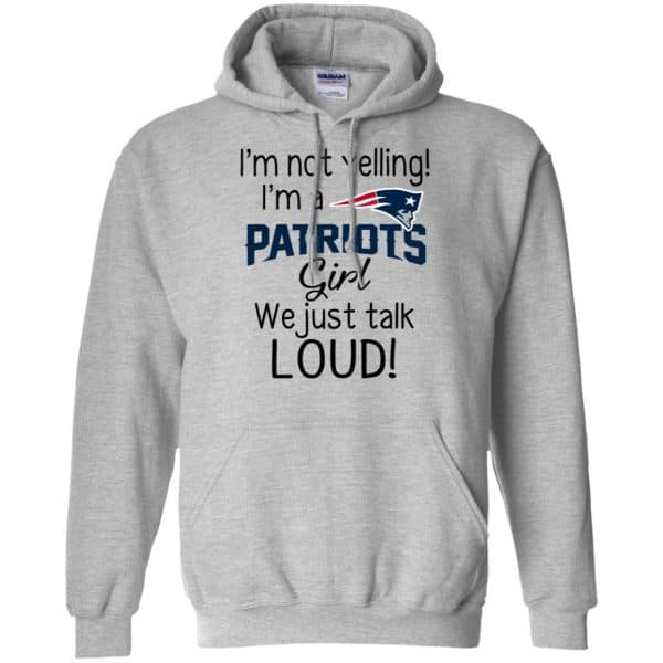 I’m Not Yelling I’m A New England Patriots Girl We Just Talk Loud T-Shirts, Hoodie, Tank Apparel 9