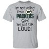 I’m Not Yelling I’m A New England Patriots Girl We Just Talk Loud T-Shirts, Hoodie, Tank Apparel