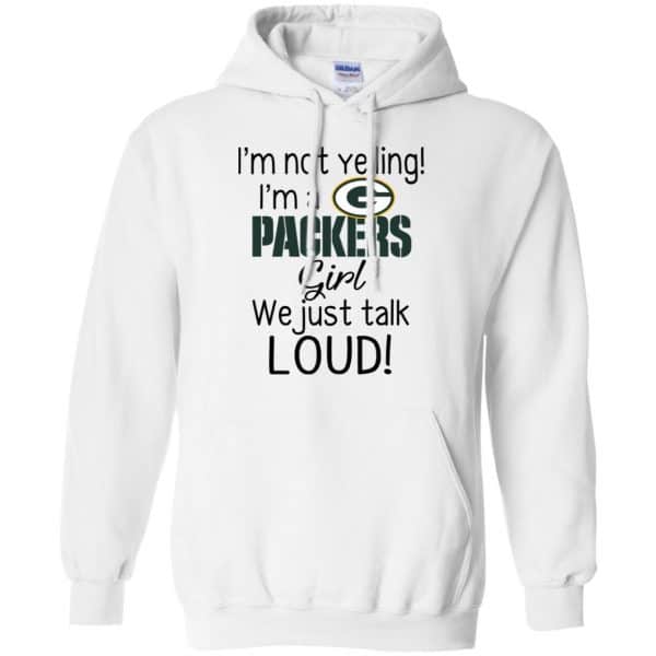 I’m Not Yelling I’m A Green Bay Packers Girl We Just Talk Loud T-Shirts, Hoodie, Tank Apparel 10