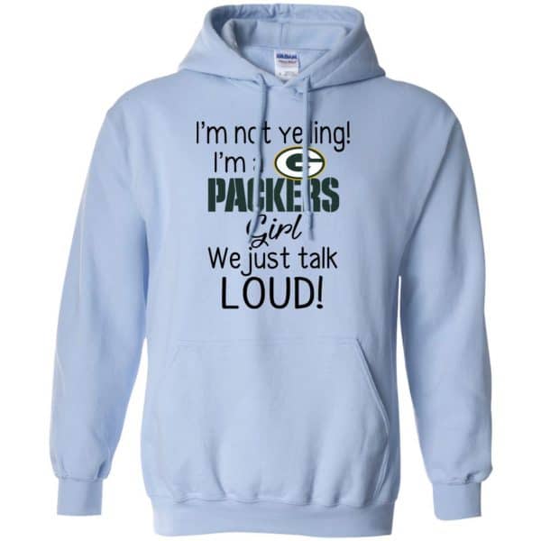 I’m Not Yelling I’m A Green Bay Packers Girl We Just Talk Loud T-Shirts, Hoodie, Tank Apparel 11