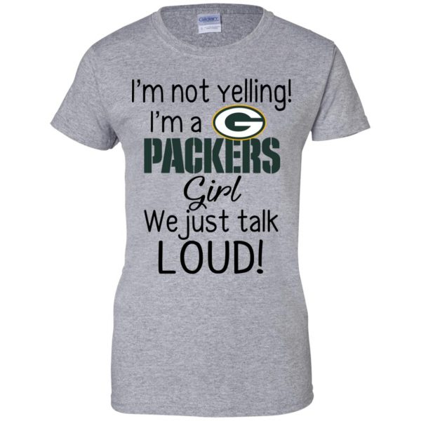 I’m Not Yelling I’m A Green Bay Packers Girl We Just Talk Loud T-Shirts, Hoodie, Tank Apparel 12