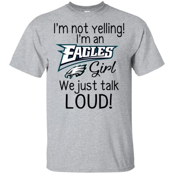 I’m Not Yelling I’m A Philadelphia Eagles Girl We Just Talk Loud T-Shirts, Hoodie, Tank Apparel 3