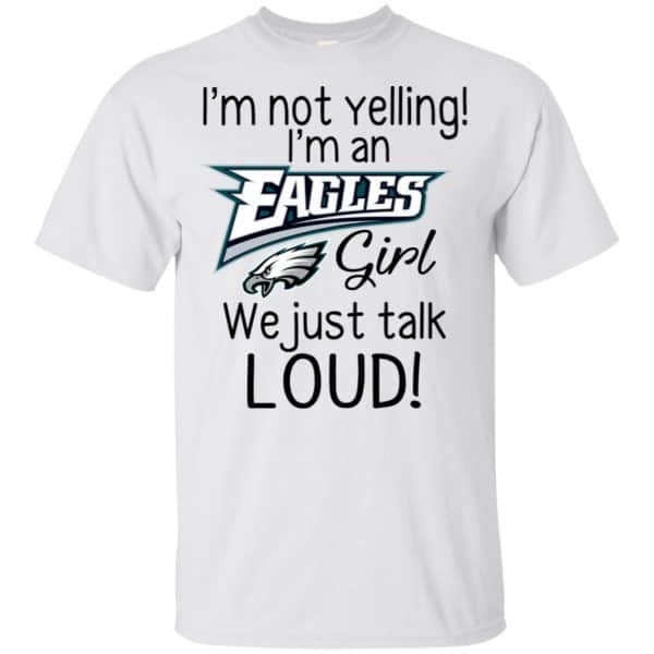 I’m Not Yelling I’m A Philadelphia Eagles Girl We Just Talk Loud T-Shirts, Hoodie, Tank Apparel 4