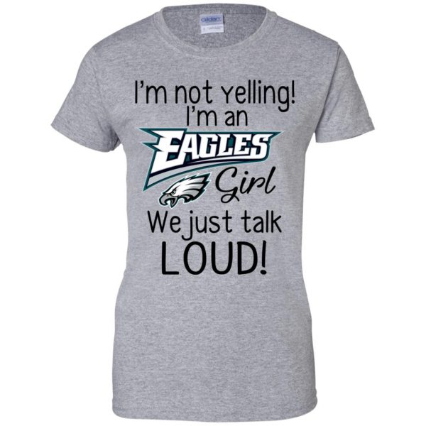 I’m Not Yelling I’m A Philadelphia Eagles Girl We Just Talk Loud T-Shirts, Hoodie, Tank Apparel 12