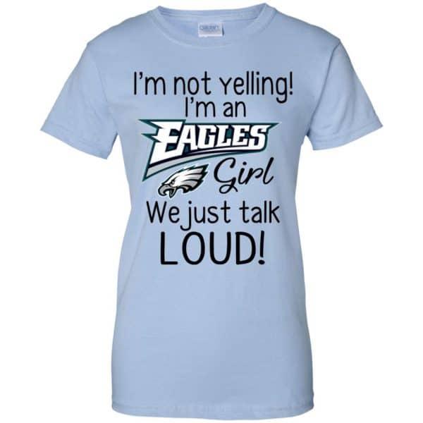 I’m Not Yelling I’m A Philadelphia Eagles Girl We Just Talk Loud T-Shirts, Hoodie, Tank Apparel 14