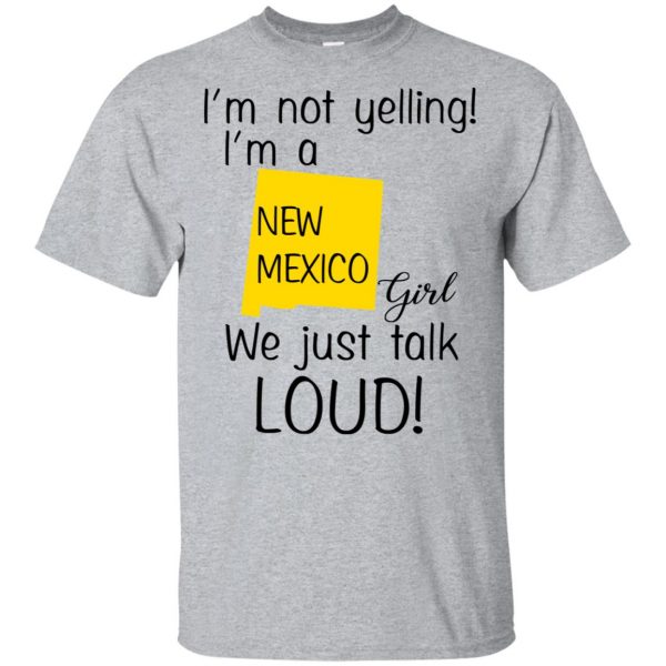 I’m Not Yelling I’m A New Mexico Girl We Just Talk Loud T-Shirts, Hoodie, Tank 3