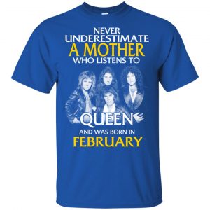 A Mother Who Listens To Queen And Was Born In February T-Shirts, Hoodie, Tank 16