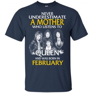 A Mother Who Listens To Queen And Was Born In February T-Shirts, Hoodie, Tank 17