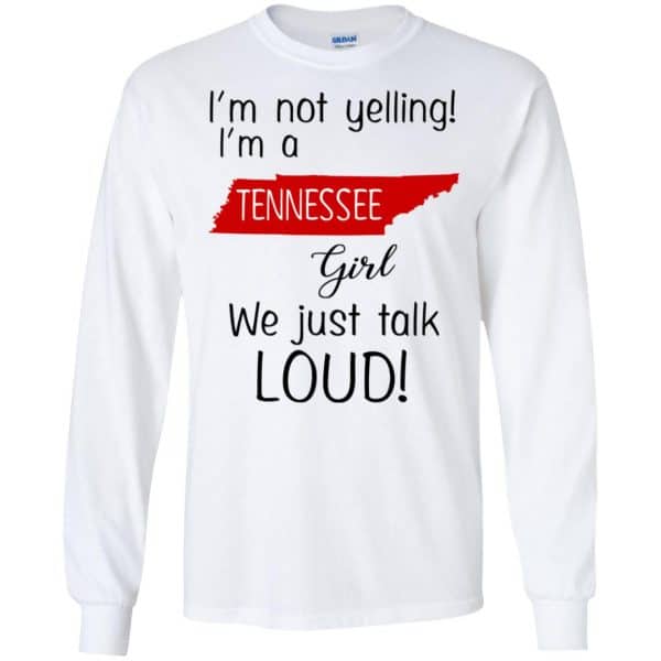 I’m Not Yelling I’m A Tennessee Girl We Just Talk Loud T-Shirts, Hoodie, Tank Apparel 7