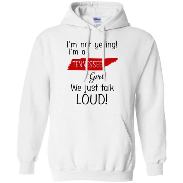 I’m Not Yelling I’m A Tennessee Girl We Just Talk Loud T-Shirts, Hoodie, Tank Apparel 10