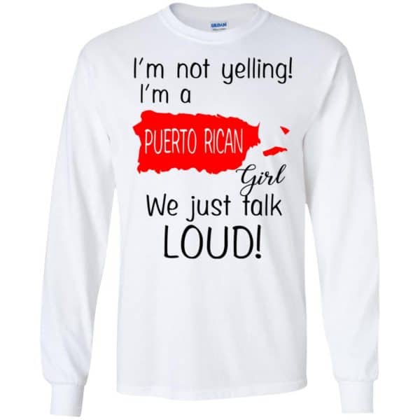 I’m Not Yelling I’m A Puerto Rican Girl We Just Talk Loud T-Shirts, Hoodie, Tank Apparel 7