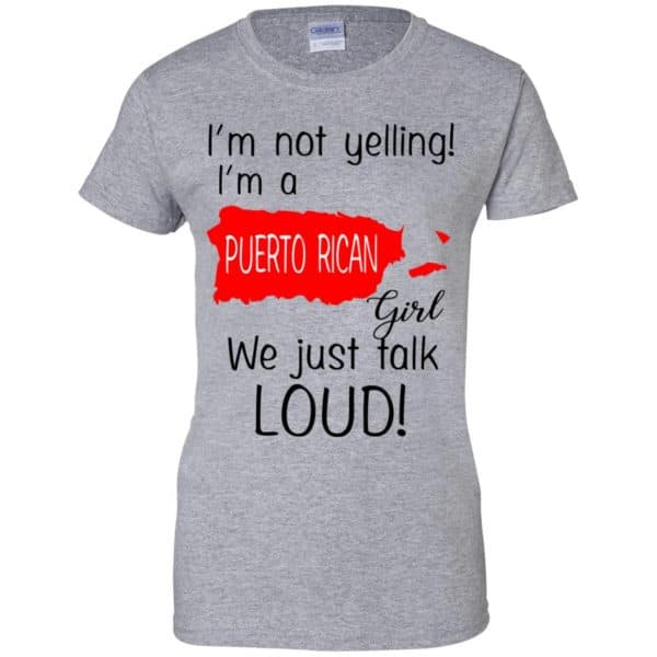 I’m Not Yelling I’m A Puerto Rican Girl We Just Talk Loud T-Shirts, Hoodie, Tank Apparel 12