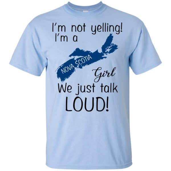 I’m Not Yelling I’m A Nova Scotia Girl We Just Talk Loud T-Shirts, Hoodie, Tank Apparel 5