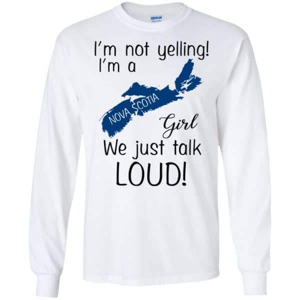 I’m Not Yelling I’m A Nova Scotia Girl We Just Talk Loud T-Shirts, Hoodie, Tank Apparel 7