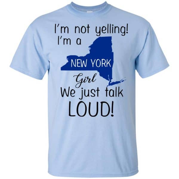I’m Not Yelling I’m A New York Girl We Just Talk Loud T-Shirts, Hoodie, Tank Apparel 5