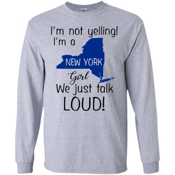 I’m Not Yelling I’m A New York Girl We Just Talk Loud T-Shirts, Hoodie, Tank Apparel 6