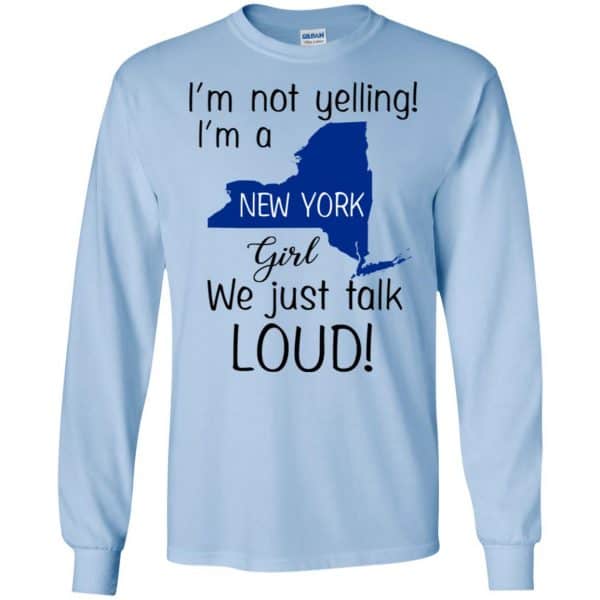 I’m Not Yelling I’m A New York Girl We Just Talk Loud T-Shirts, Hoodie, Tank Apparel 8