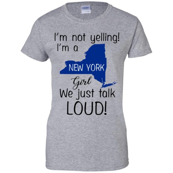 I’m Not Yelling I’m A New York Girl We Just Talk Loud T-Shirts, Hoodie, Tank Apparel 12