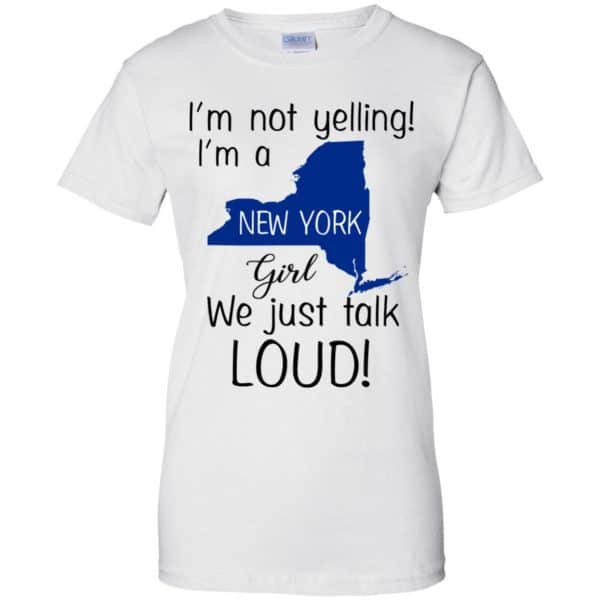 I’m Not Yelling I’m A New York Girl We Just Talk Loud T-Shirts, Hoodie, Tank Apparel 13